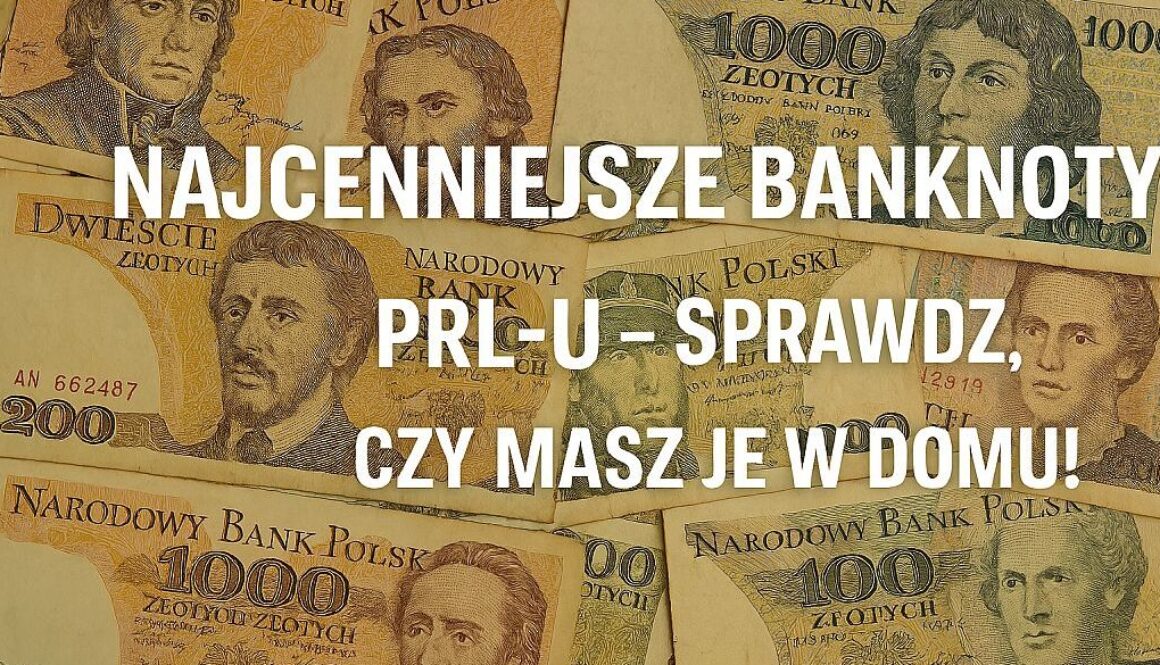 Najcenniejsze banknoty PRL-u – sprawdź, czy masz je w domu!